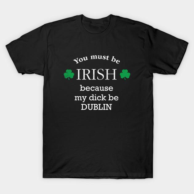 Men Black Print T-shirt You Must Irish, Because My Dick Be Dublin No-Cut Transfer Paper Print Cotton Tshirt M чёрный