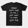Asian Size Men Black Print T-shirt Please Don'T Talk To Me, I Just Want To Meet Your Dog No-Cut Print Cotton Tshirt