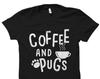 Coffee and Pugs Shirt. Pug T-Shirt. Pug Gift. Pug Owner Gift. Pug Owner Shirt. Pug Lover Shirt. Pug Lover Gift. Pug Fan Shirt #OS5796