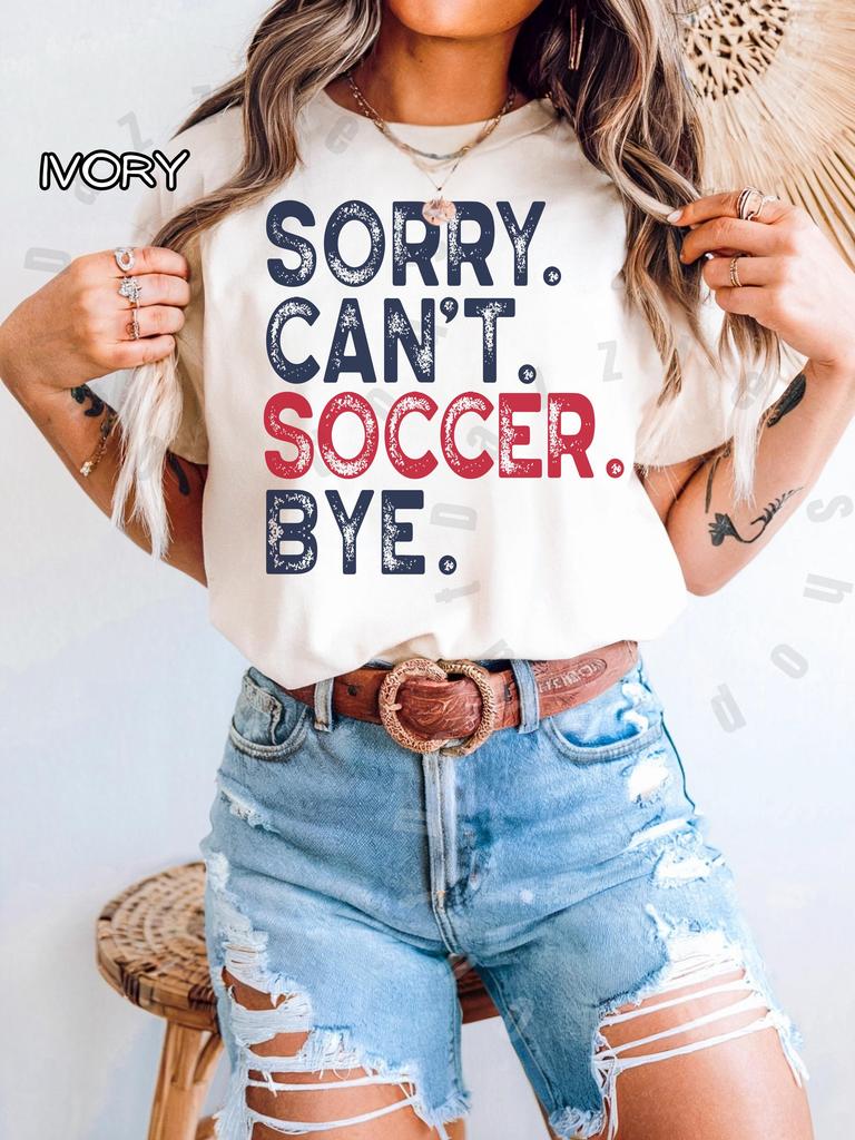 Comfort Colorssoccer Lovers Unisex Tshirt Funny Sports Tee Gift For Soccer Fans Casual Wearsorry Cant Soccer