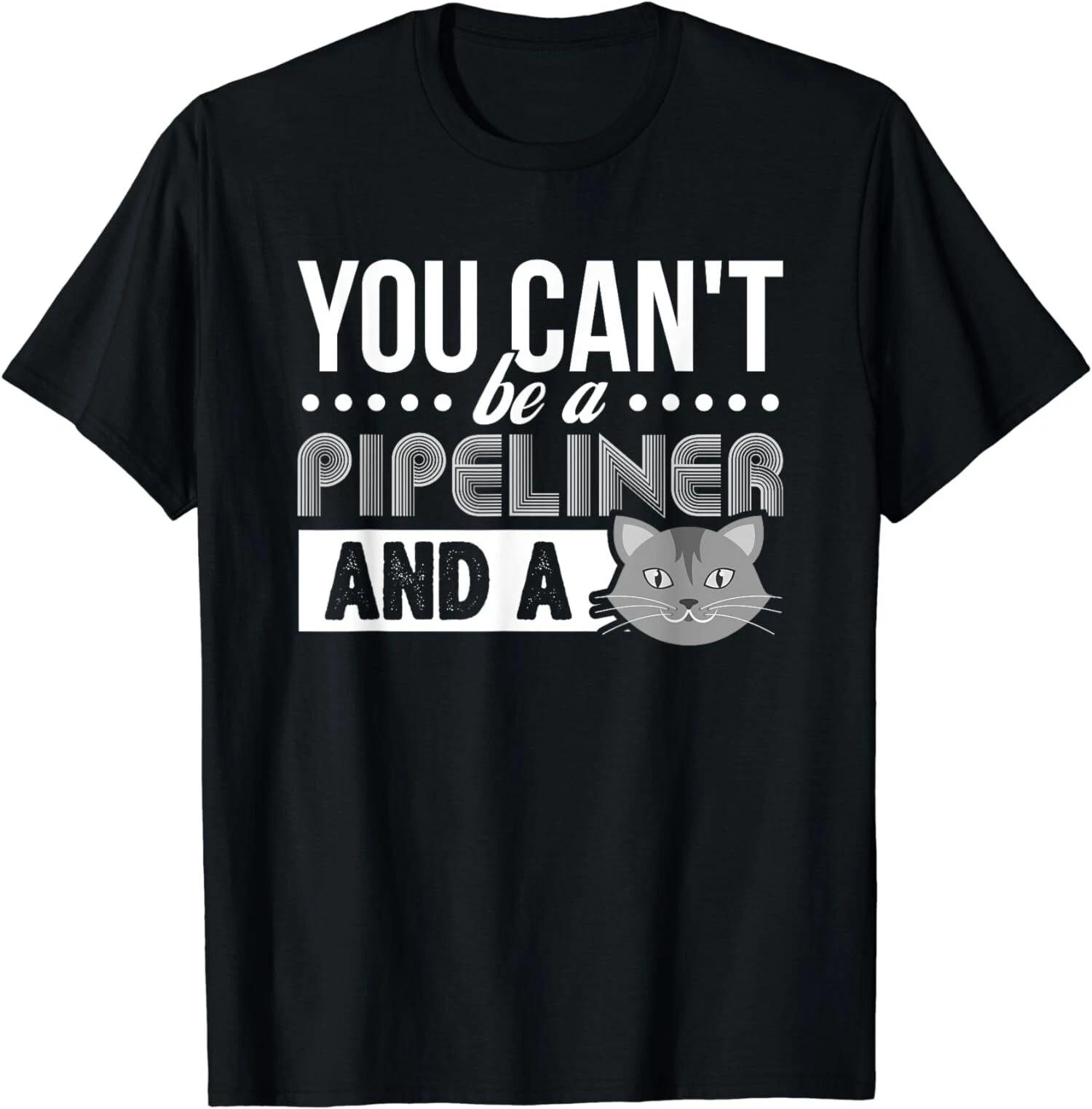 Gag Gift Cat, Pipeliner Welder Welding Pipeline Gift T-Shirt S