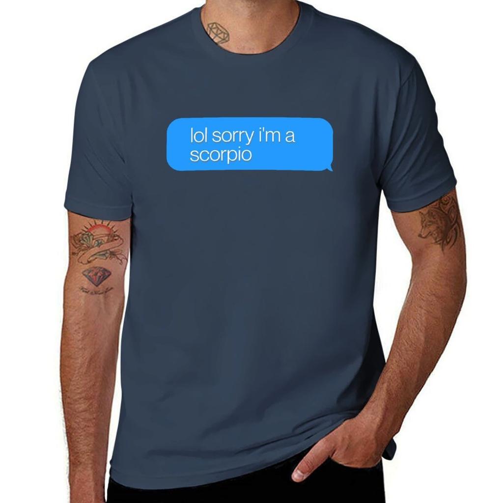 Lol Sorry Im a Scorpio  Funny Zodiac Phone Message Quote TShirt Modern Style Print TShirt