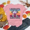 Funny I Axolotl Questions Print T-shirt Women Men Casual Graphic Print Tshirt Cute Salamander Print Tshirts Cool Shirts