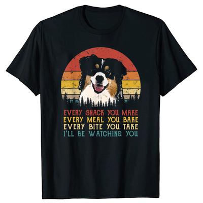 Every Snack You Make Australian Shepherds Funny Dog Lover T Shirts Graphic Streetwear Short Sleeve Birthday Gifts Tshirt Men
