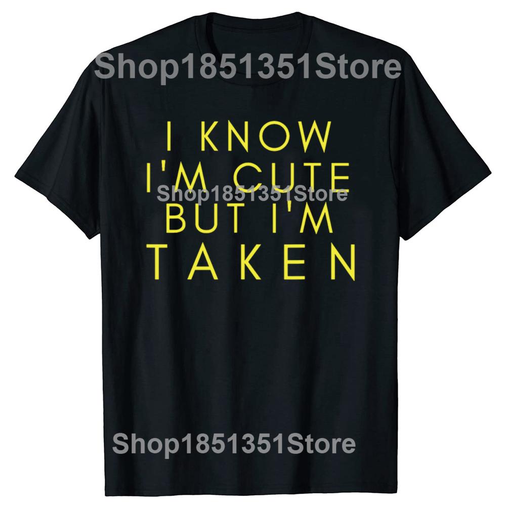 Funny Sorry Im Taken Boyfriend Girlfriend Taken Couples Tshirts Men Fashion Casual Tshirt 100 Cotton Loose Oversized T Shirt