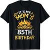 Son Daughter It's My Mom's 85th Birthday 85 Years Old Mother T-Shirt