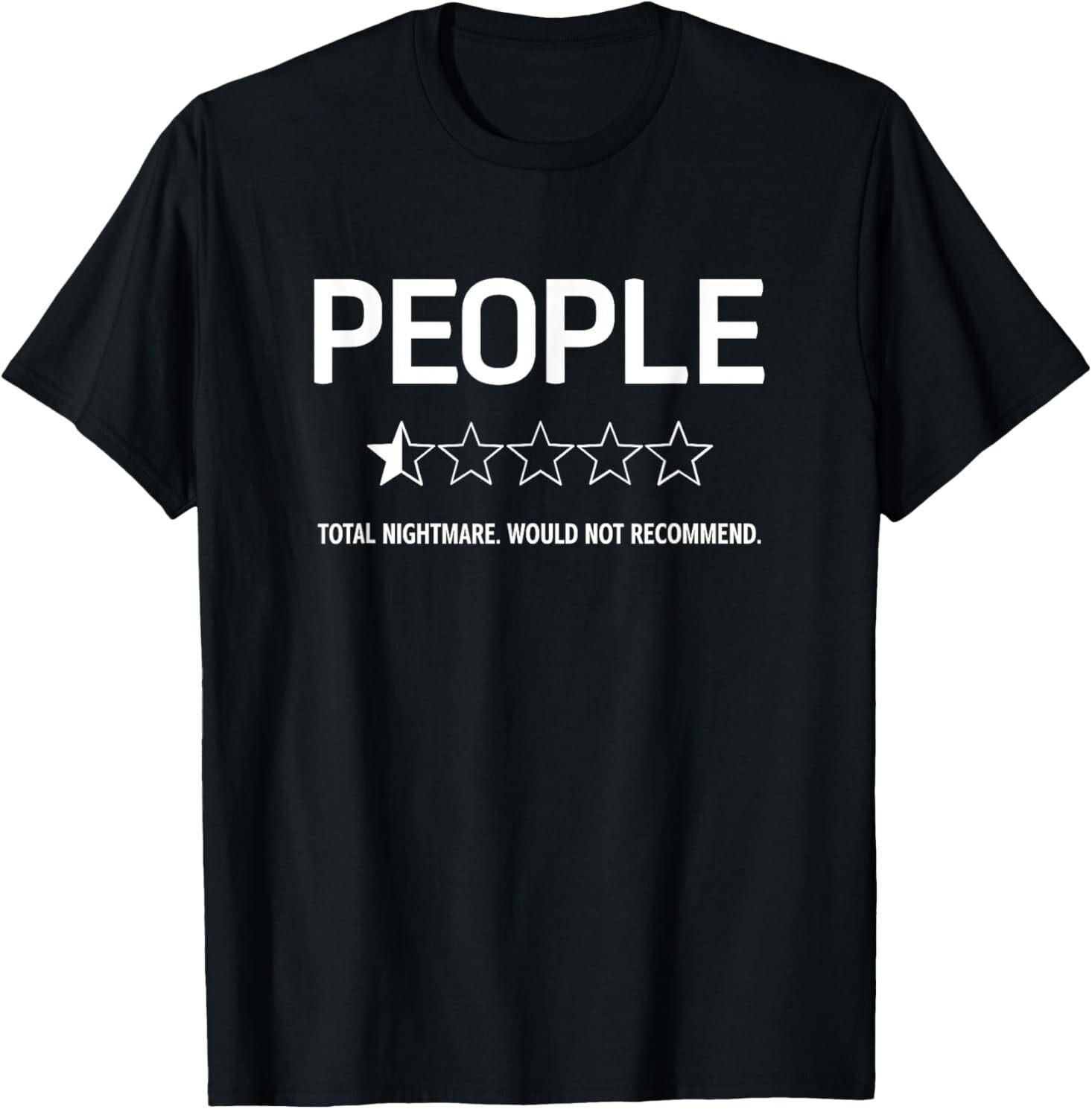 People Total Nightmare Would Not Recommend Jokes Funny T-Shirt XXL