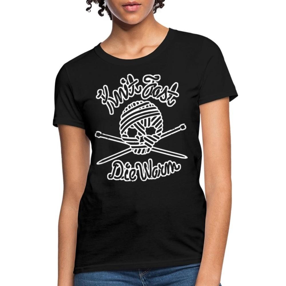 Funny Knitting Gifts / Knit Fast Die Warm Quote Women s T-Shirt Unisex T-Shirt S