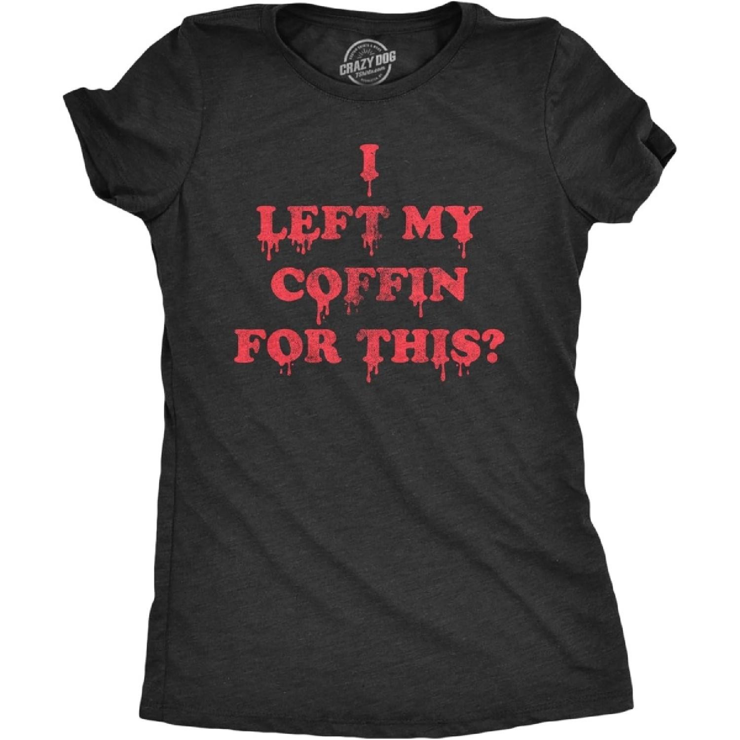 

Womens I Left My Coffin for This T Shirt Funny Spooky Halloween Vampire Joke Tee for Ladies L чорний