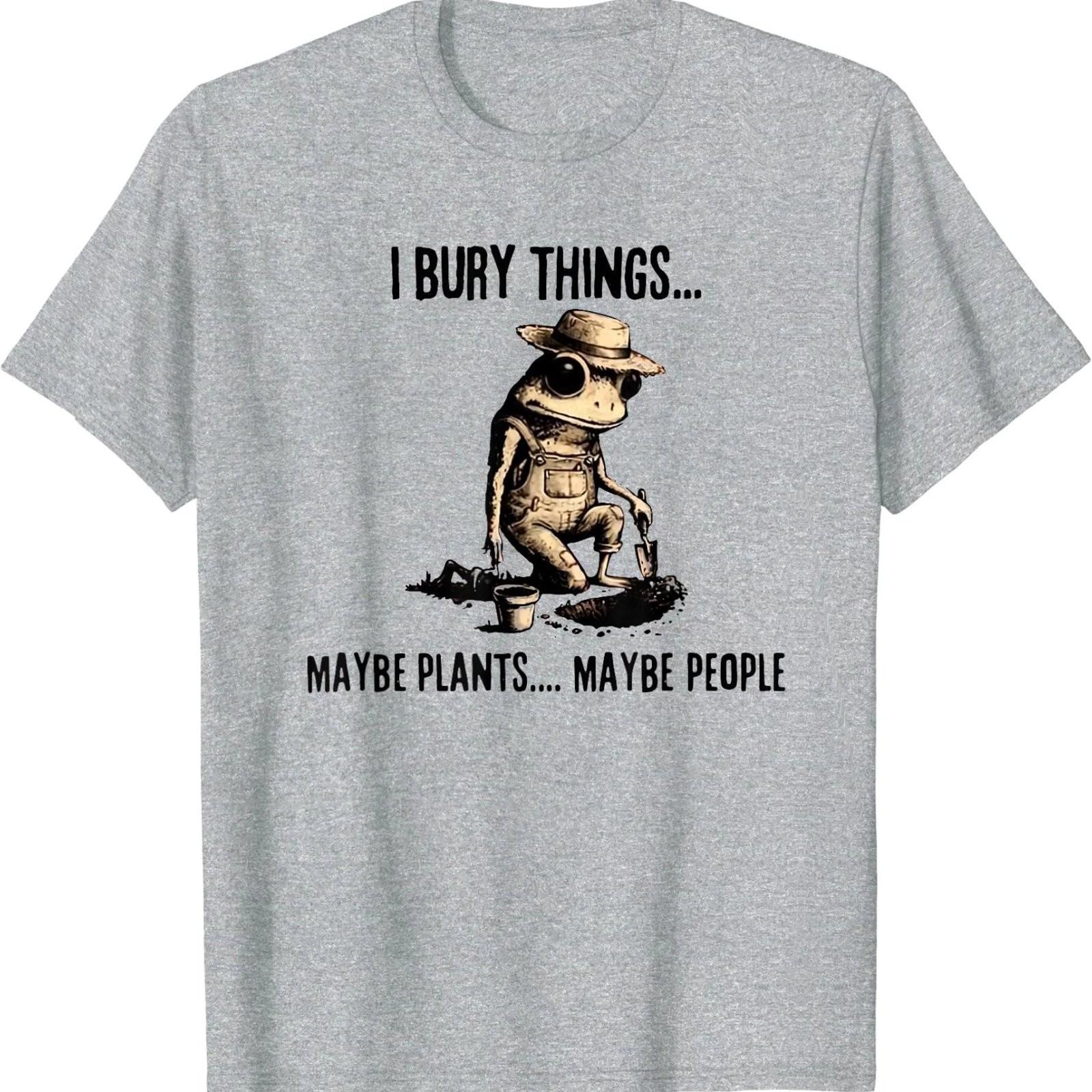 Funny Gardening T-Shirt I Bury Things Maybe Plants Maybe People Graphic Tee M