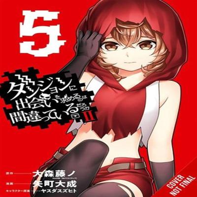 Is It Wrong To Try To Pick Up Girls In a Dungeon II Vol. 5 Manga by Taisei Yamachi Paperback Book 9798855402193