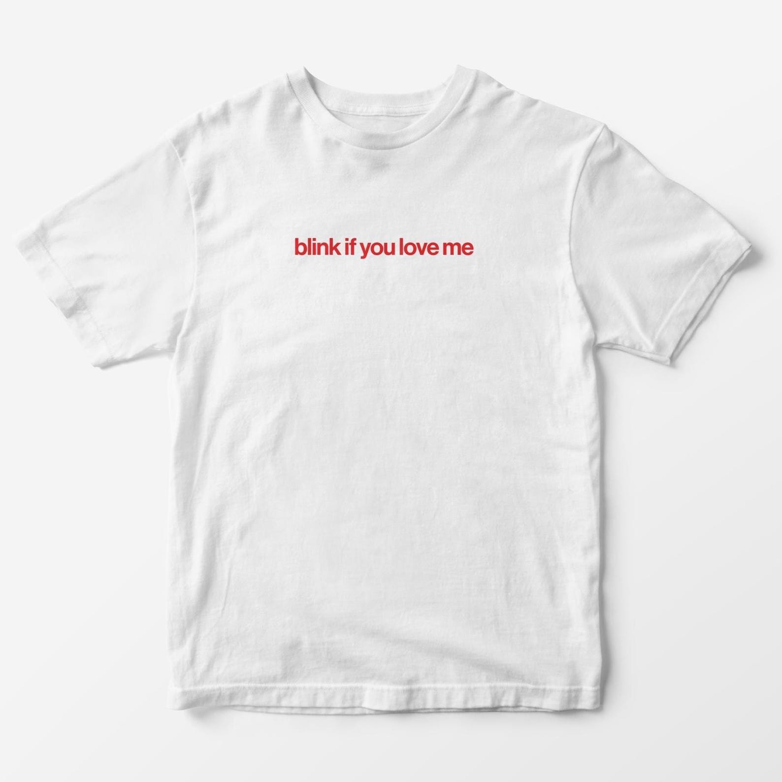 Blink If You Love Me T-Shirt – Y2K Aesthetic Unisex Graphic Tee M