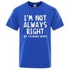 I'M Not Always Right Letter Print Men T-Shirt Summer Oversized Short Sleeve Clothes Cotton T Shirts Loose Street Tops