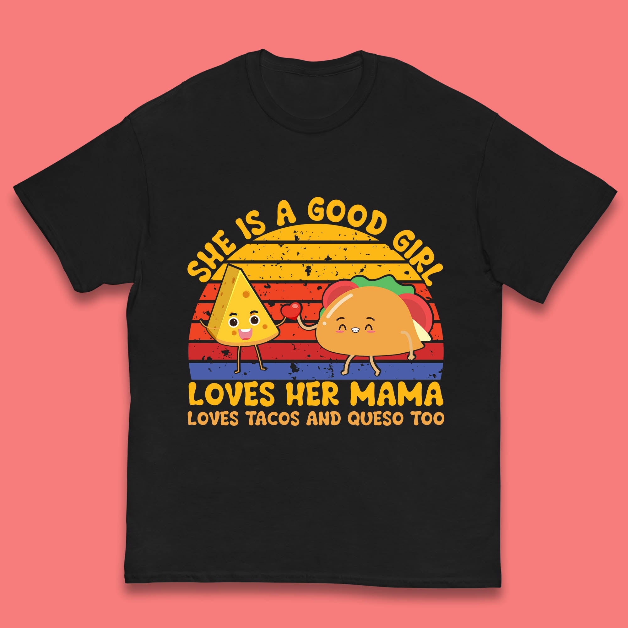 

She Is Good Girl Loves Her Mama Loves Tacos & Queso Too Vintage Taco Lovers Kids T Shirt 100