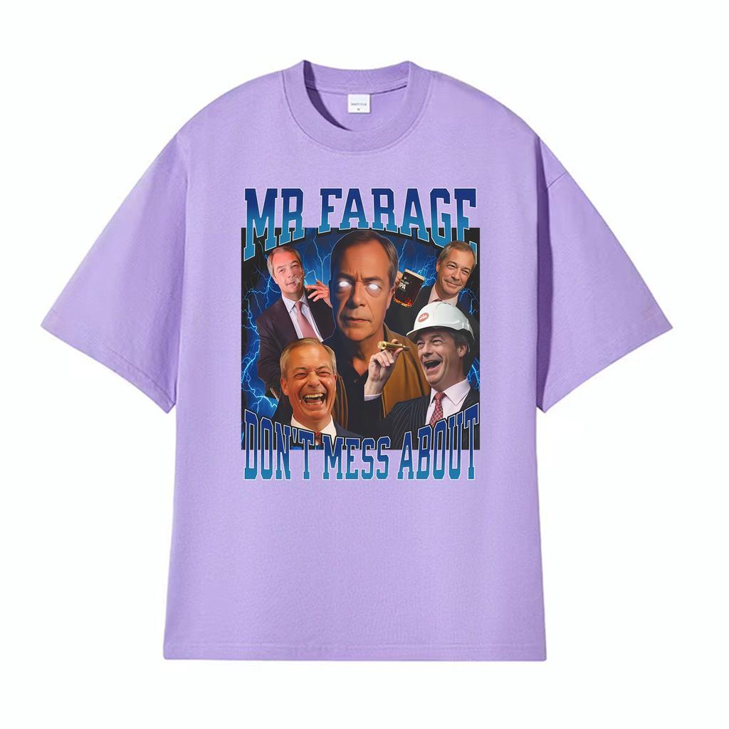 Funny British Political Meme Mr Farage Dont Mess About T Shirt Unisex Fashion Oversized Tshirts Unisex Vintage Tshirt Streetwear