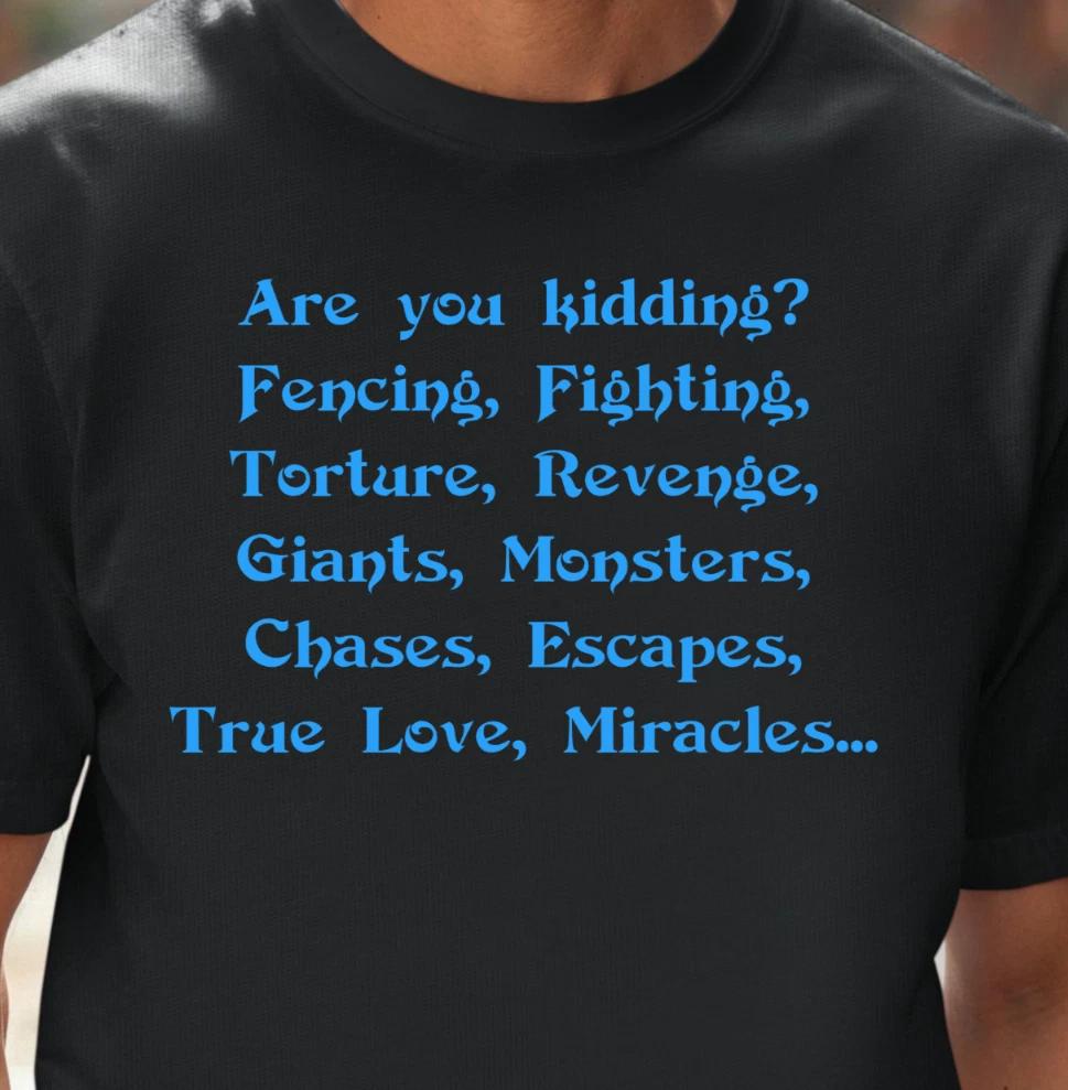 Princess Bride Inspired Unisex T-shirt, Are You Kidding?, Classic Movie Tee XL