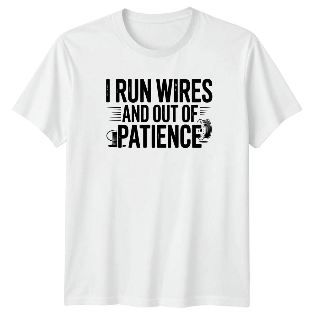 I Run Wires Unisexs TShirt Electrician Gift For Him S
