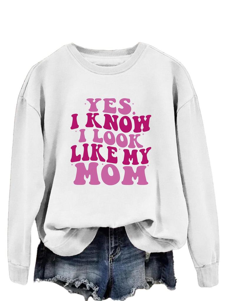 "Yes, I Know I Look Like My Mom" Trendy Long Sleeve Sweatshirt