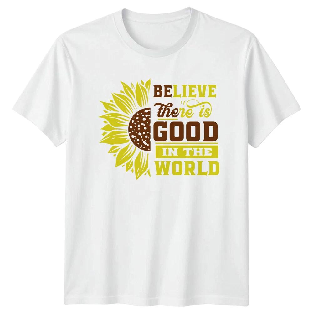 Believe There is GOOD IN THE WORLD Sunflower Nature TShirt S
