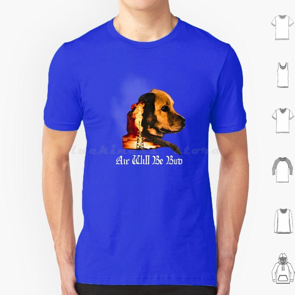 Air Will Be Bud T Shirt Cotton Men Women DIY Print Airplane Army Aviation Enthusiast Camaraderie Dog Military Pilot Soldier Air S