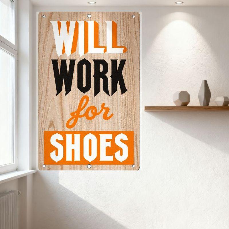 WILL WORK FOR SHOES Wooden Sign with Metal Screws - Humorous Motivational Wall Decor for Home Office Man Cave Bar Café