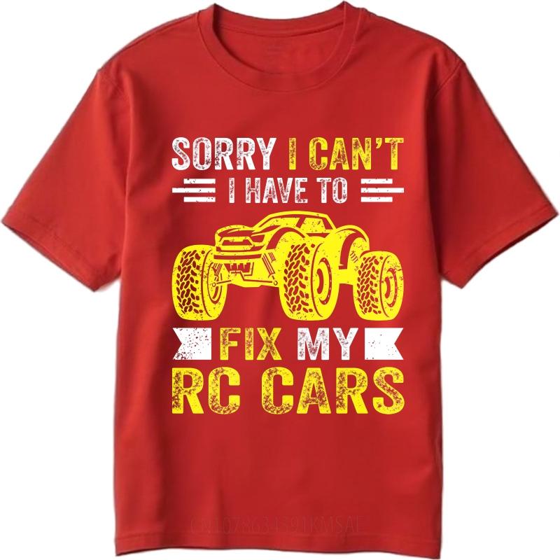 Oversized Summer Men Tshirt Sorry I Cant I Have To Fix My Rc Cars Short Sleeve Cotton Round Neck Tee Shirt Teeshirt Male