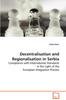 Kniha Decentralisation and Regionalisation In Serbia