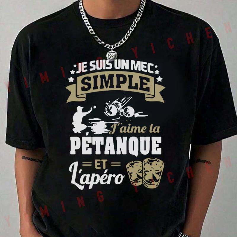 Je Suis Un Mec Simple J Aime La Petanque Et Lapero T-Shirt Moto Riders Summer Men's Casual O-Ne