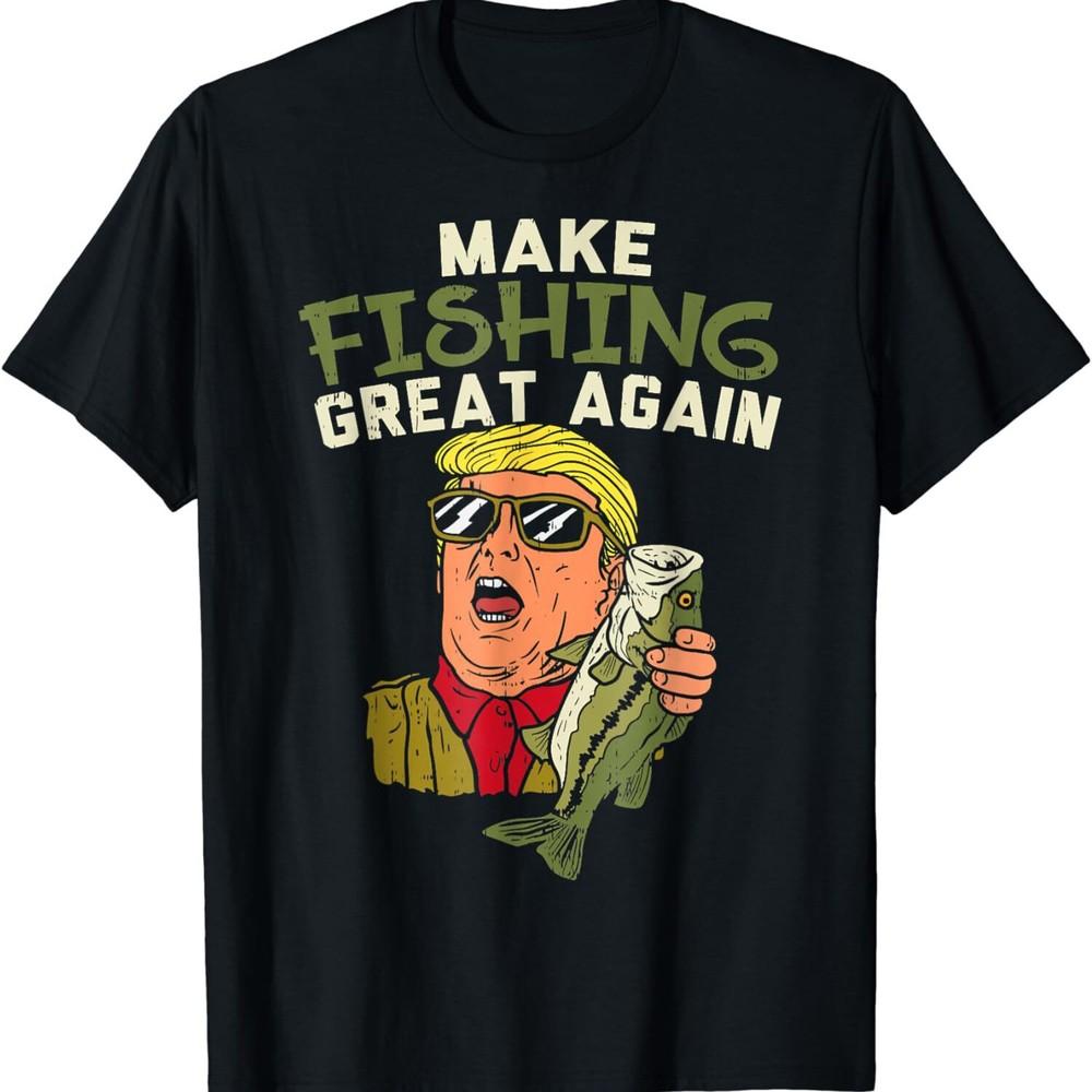 

Make Fishing Great Again Trump Funny Fisherman Unisex T-Shirt 2XL