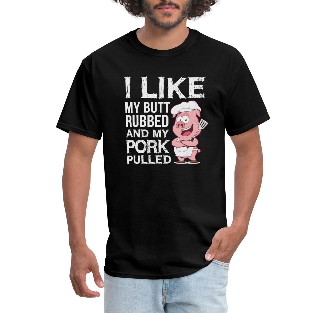 I Like My Butt Rubbed And My Pork Pulled Men s T-Shirt S разноцветный
