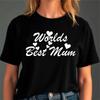 Worlds Best Mum T-Shirt, Gift Mothers Day Mom Lady Fit Unisex Tee Top