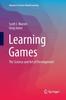 The Learning Games : The Science and Art of Development Book