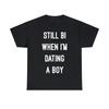 Still Bi When I'm Dating A Boy Graphic Tee Shirt, S-5XL
