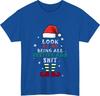 Look At Me Being All Festive And Sht TShirt Funny Sarcastic Christmas Gift