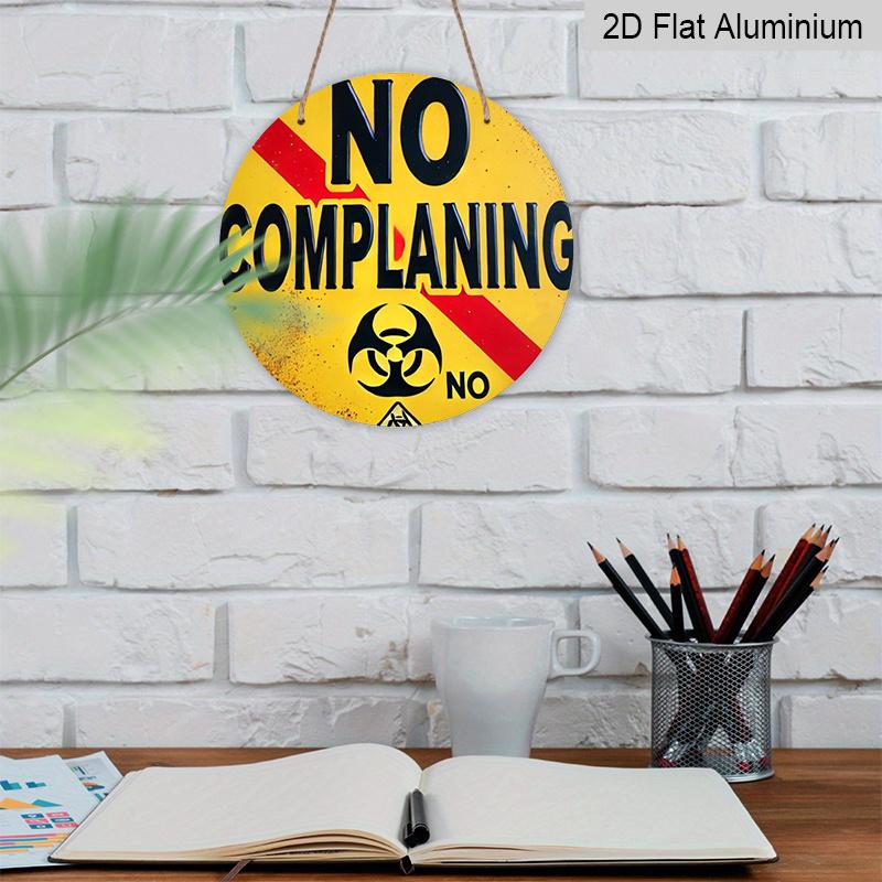 2D Flat 1pc, 8x8 in, "NO COMPLAINING" Round Aluminum Metal Sign -Themed Wall Decor with Text/Logo Suitable for Indoor & Outdoor Decoration - Birthday