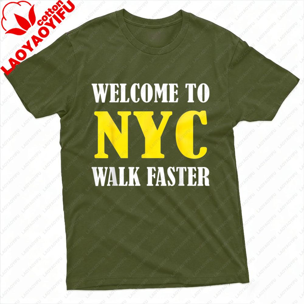 Welcome To Nyc Walk Faster Unisex TShirt Cotton Summer Short Sleeve Casual Fashion Top Unisex Streetwear Clothes Graphic T Shirts