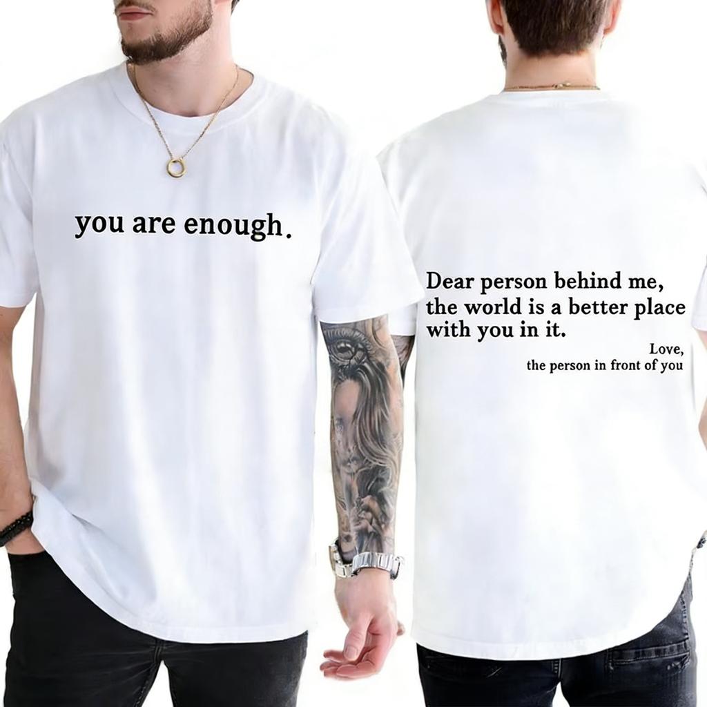 Summer Men Tshirts Dear Person Behind Me You Are Enough Print Tshirts Fashion Sweatshirt Hip Hop Casual Unisex Men Clothing