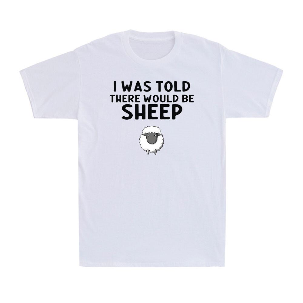 I Was Told There Would Be Sheep Funny Jokes Lover Friends Family Men s T-Shirt M