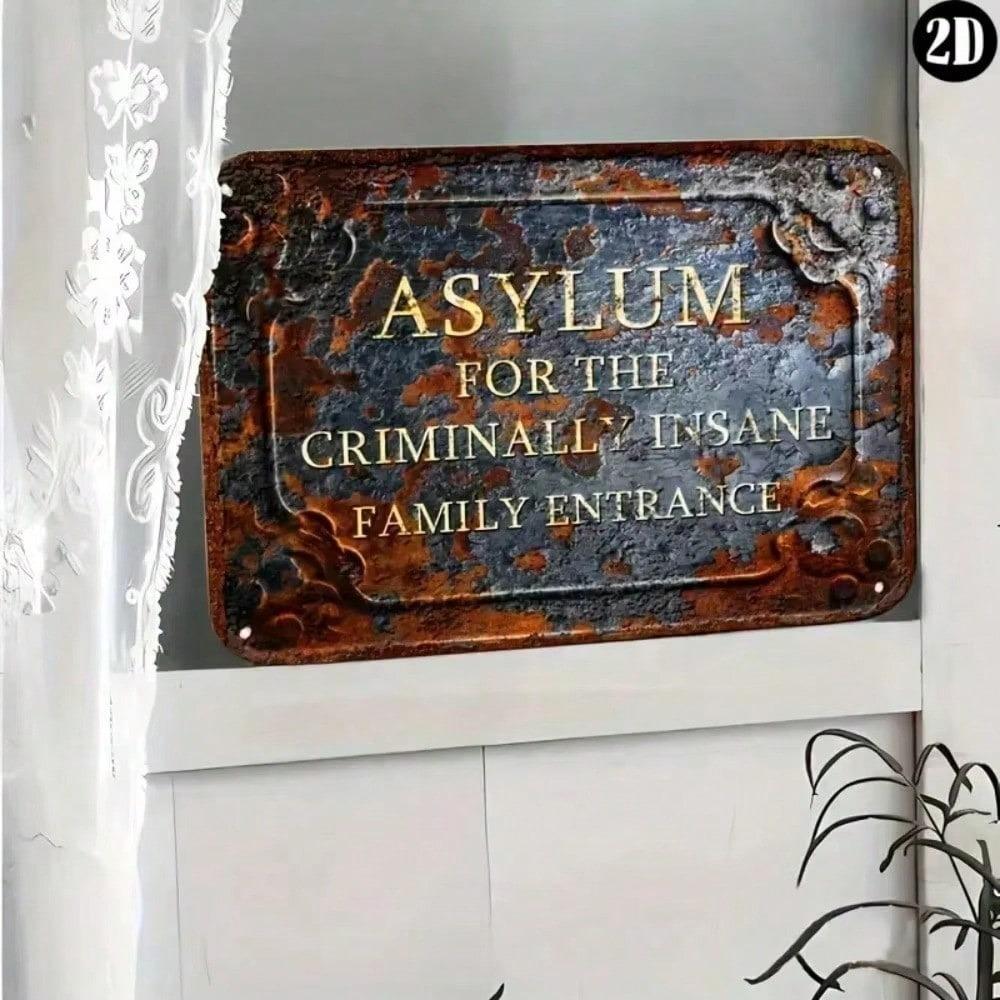 Vintage Metal Sign Asylum Criminally Insane Family Entrance 8x12 Inch Tin Plate Retro Horror Decor Outdoor Weatherproof Unique Gift