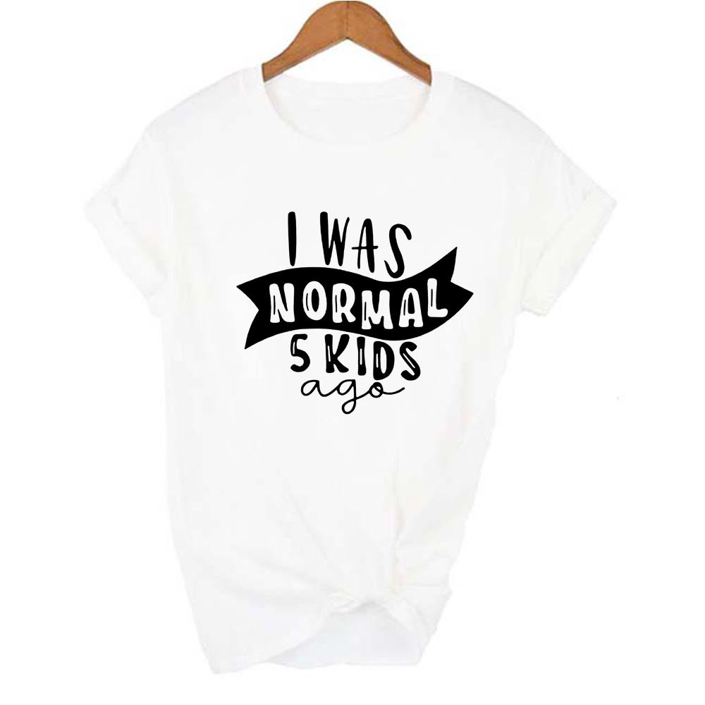 I Was Normal Five Kids Three Kids Ago T Shirt Mom Life Women Tops Tee Mother