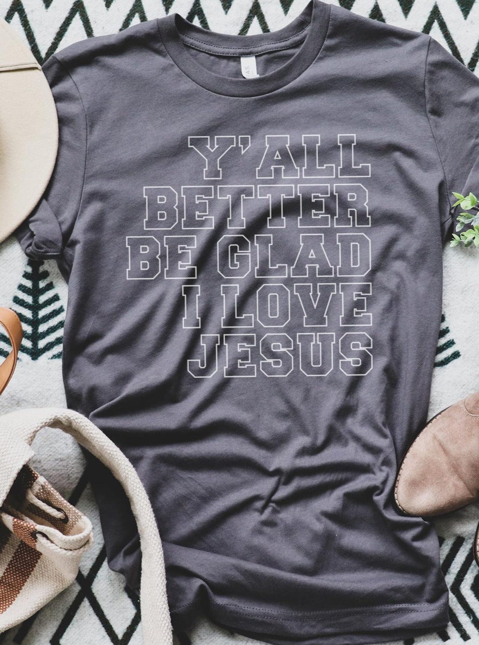 Y all Better Be Glad I Love Jesus | Scripture T-Shirt | Ruby s Rubbish® S