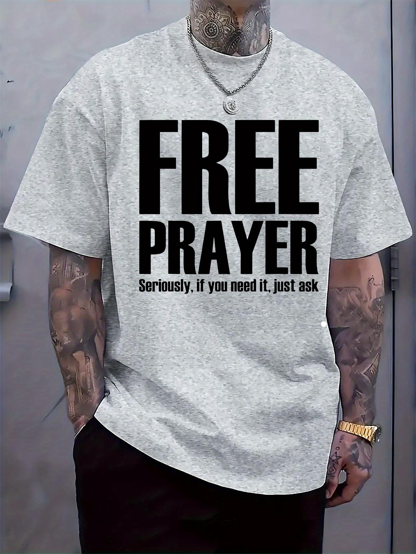 FREE PRAYER (Seriously If You Need It Just Ask) Graphic T... S