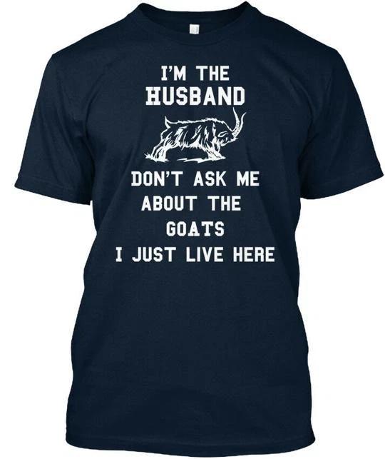 

Goat Lady Husbands Im The Husband Dont Ask Me About T shirt Made in USA S to 5XL S