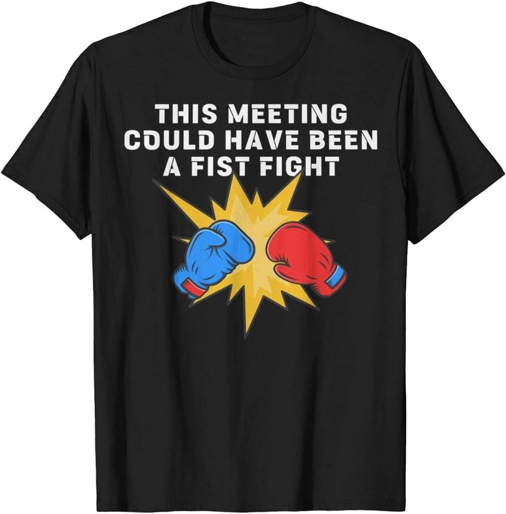 This Meeting Could Have Been A Fist Fight Shirt for Women Men This Meeting T Shirts for Men Women