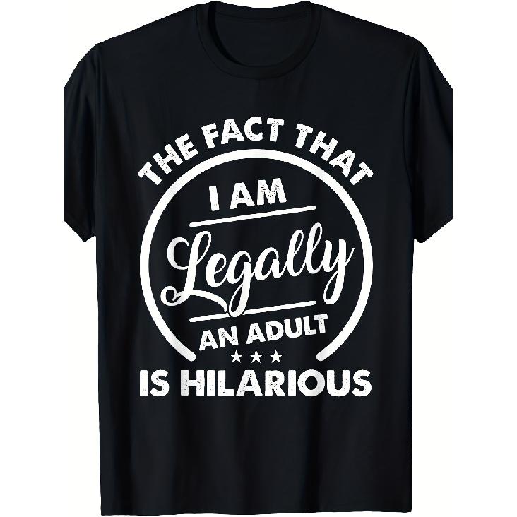 Cool Tees Short Printing Funny 18Th Birthday T-Shirt for Men The Fact That I Am Legally An Adult Is Hilarious Slogan Casual Round Neck Short Sleeve S