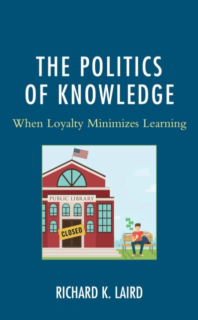 The The Politics of Knowledge : When Loyalty Minimizes Learning Book