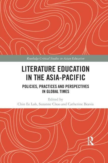 The Literature Education In the Asia-Pacific : Policies, Practices and Perspectives In Global Times Book