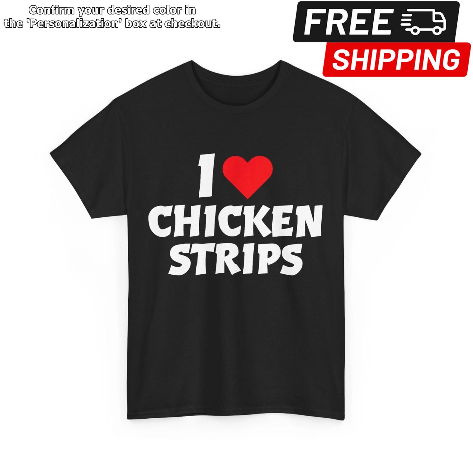 I Love Chicken Strips Crispy Chicken Fingers Fast Food Lover T-Shirt S