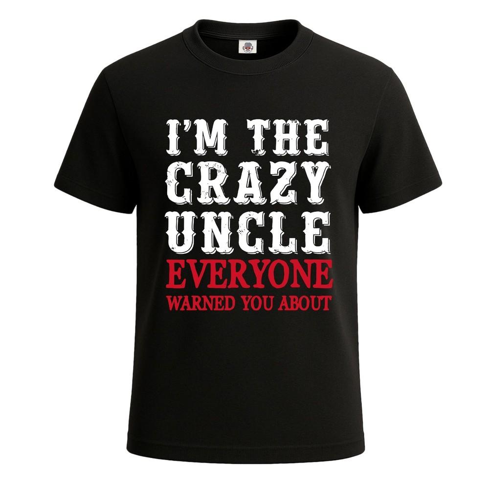 Im the Crazy Uncle Everyone Gift Graphic Mens Tshirt Novelty Gift Tee Top