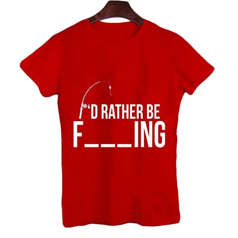 I'd Rather Be Fishing Funny Fisherman Design T Shirt for Men Funny Tshirt Men Tops Harajuku Tees Shirt for Male T-shirt Clothes